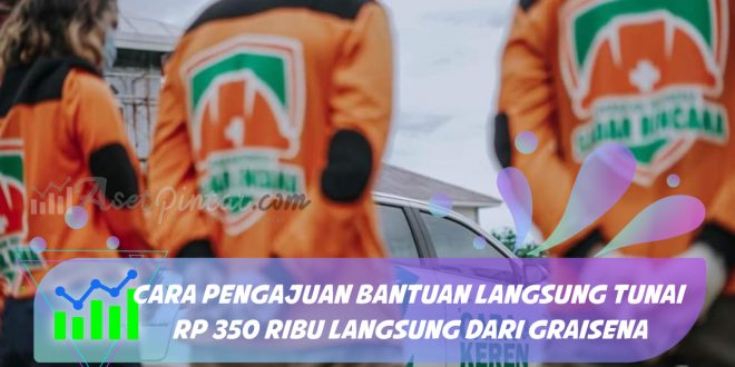 cara pengajuan Bantuan Langsung Tunai Rp 350 Ribu langsung dari GRAISENA