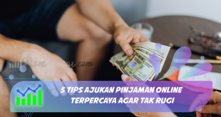 5 Tips Ajukan Pinjaman Online Terpercaya agar Tak Rugi