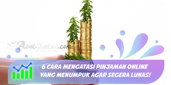 Cara Mengatasi Pinjaman Online yang Menumpuk