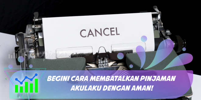 Cara Membatalkan Pinjaman Akulaku