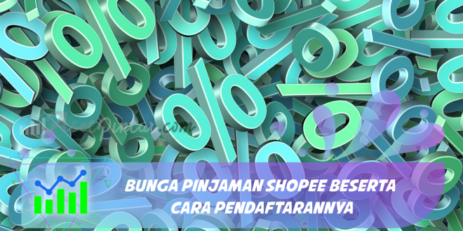 Bunga Pinjaman Shopee Beserta Cara Pendaftarannya