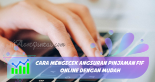 Cara Mengecek Angsuran Pinjaman FIF Online dengan Mudah