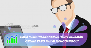 Cara Menghilangkan Data di Pinjaman Online yang Mulai Mengganggu!