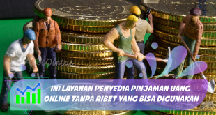 Ini Layanan Penyedia Pinjaman Uang Online Tanpa Ribet yang Bisa Digunakan