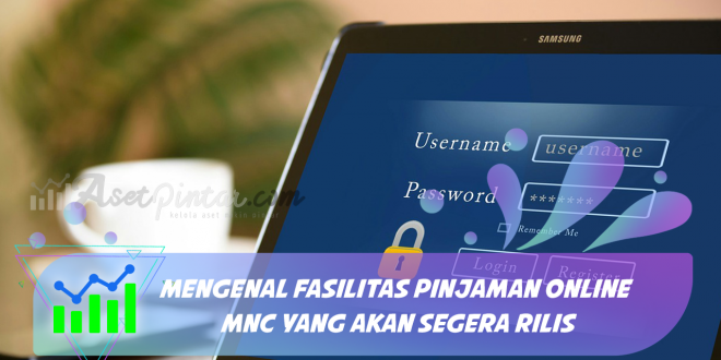 Mengenal Fasilitas Pinjaman Online MNC yang Akan Segera Rilis