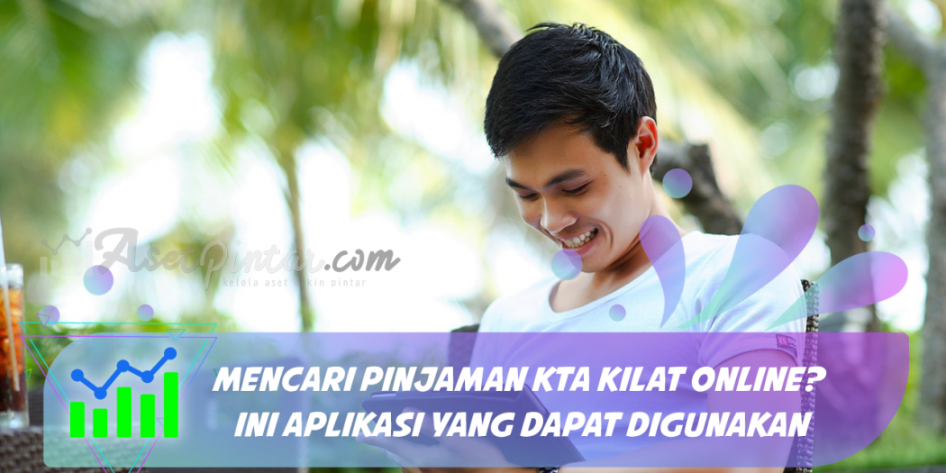 Mencari Pinjaman KTA Kilat Online? Ini Aplikasi yang Dapat