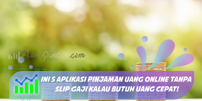 Pinjaman Uang Online Tanpa Slip Gaji