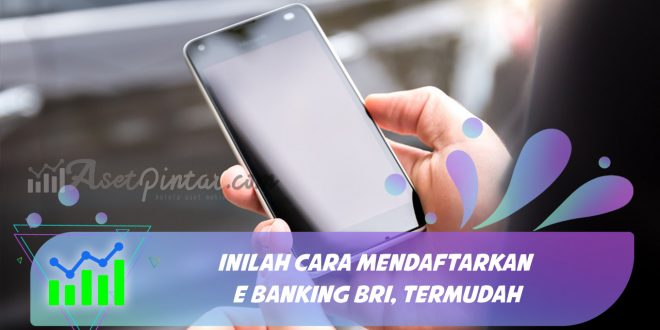 cara mendaftarkan e banking bri