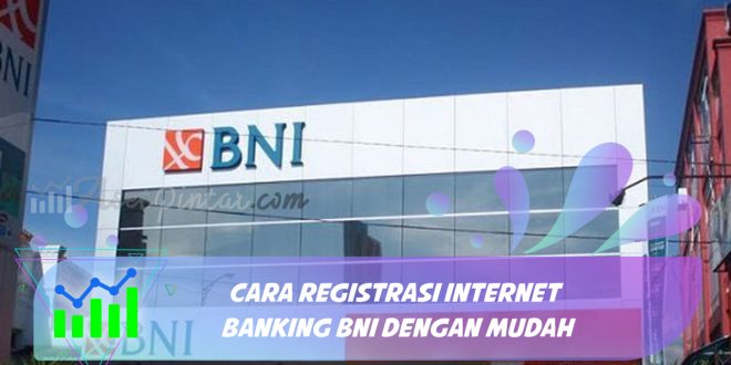 cara registrasi internet banking bni