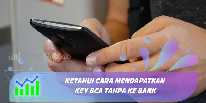 cara mendapatkan key bca tanpa ke bank