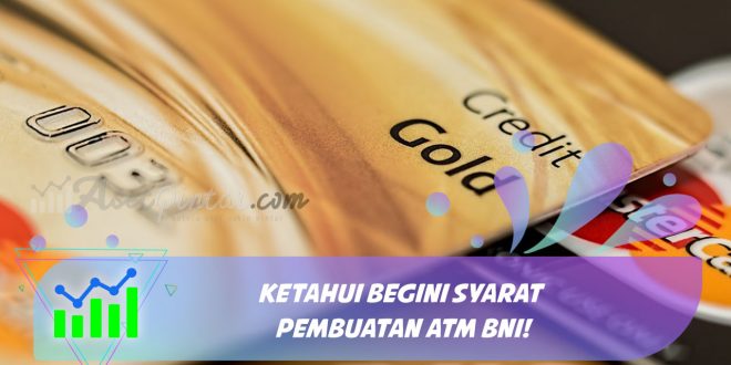 Ketahui Begini Syarat Pembuatan ATM BNI!