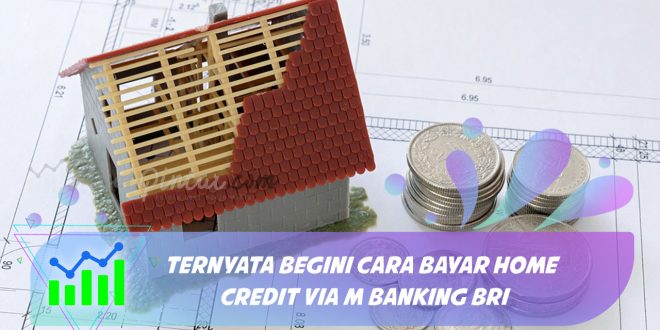 cara bayar home credit via m banking bri