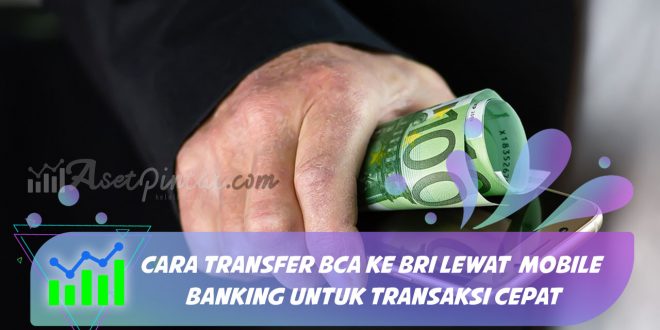 cara transfer BCA ke BRI lewat mobile Banking