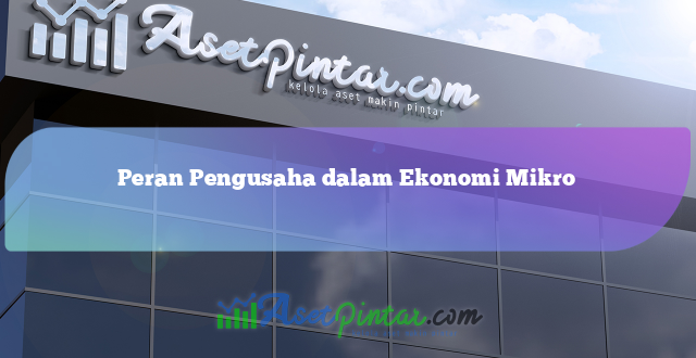 Peran Pengusaha dalam Ekonomi Mikro